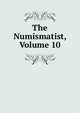 The Numismatist, Volume 10, 