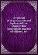 Certificate of organization and by-laws of the Chicago Bar Association and list of officers, etc, 