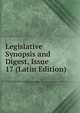 Legislative Synopsis and Digest, Issue 17 (Latin Edition), 