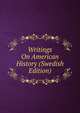 Writings On American History (Swedish Edition), 