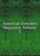 American Breeders Magazine, Volume 3, 