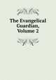 The Evangelical Guardian, Volume 2, 