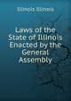 Laws of the State of Illinois Enacted by the General Assembly, Illinois Illinois 