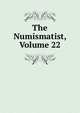 The Numismatist, Volume 22, 