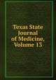 Texas State Journal of Medicine, Volume 13, 