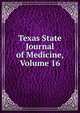 Texas State Journal of Medicine, Volume 16, 