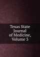 Texas State Journal of Medicine, Volume 3, 