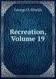 Recreation, Volume 19, George O. Shields 