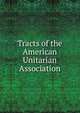 Tracts of the American Unitarian Association, 