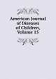 American Journal of Diseases of Children, Volume 15, 