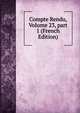 Compte Rendu, Volume 23, part 1 (French Edition), 