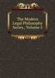 The Modern Legal Philosophy Series., Volume 5, 