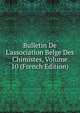 Bulletin De L'association Belge Des Chimistes, Volume 10 (French Edition), 