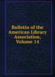 Bulletin of the American Library Association, Volume 14, 