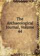 The Archaeological Journal, Volume 44, 