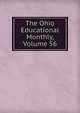 The Ohio Educational Monthly, Volume 56, 