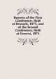 Reports of the First Conference, Held at Brussels, 1873, and of the Second Conference, Held at Geneva, 1874, 