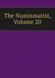 The Numismatist, Volume 20, 