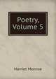 Poetry, Volume 5, Harriet Monroe 