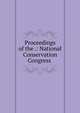 Proceedings of the .: National Conservation Congress ., 
