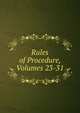 Rules of Procedure, Volumes 23-31, 