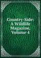 Country-Side: A Wildlife Magazine, Volume 4, 