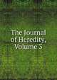 The Journal of Heredity, Volume 3, 