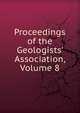 Proceedings of the Geologists' Association, Volume 8, 