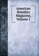 American Breeders Magazine, Volume 1, 