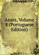 Anais, Volume 8 (Portuguese Edition), 