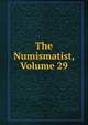 The Numismatist, Volume 29, 