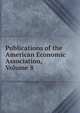 Publications of the American Economic Association, Volume 8, 