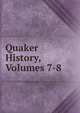 Quaker History, Volumes 7-8, 