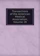 Transactions of the American Medical Association, Volume 28, 