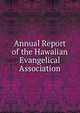 Annual Report of the Hawaiian Evangelical Association, 