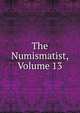 The Numismatist, Volume 13, 