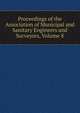Proceedings of the Association of Municipal and Sanitary Engineers and Surveyors, Volume 8, 