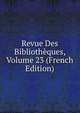Revue Des Bibliotheques, Volume 23 (French Edition), 