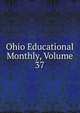 Ohio Educational Monthly, Volume 37, 