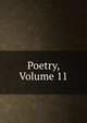 Poetry, Volume 11, 