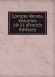 Compte Rendu, Volumes 10-11 (French Edition), 