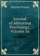 Journal of Abnormal Psychology, Volume 16, Morton Prince 
