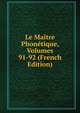 Le Maitre Phonetique, Volumes 91-92 (French Edition), 