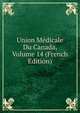 Union Medicale Du Canada, Volume 14 (French Edition), 
