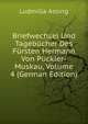 Briefwechsel Und Tagebucher Des Fursten Hermann Von Puckler-Muskau, Volume 4 (German Edition), Ludmilla Assing 