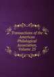 Transactions of the American Philological Association, Volume 23, 