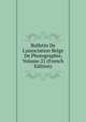 Bulletin De L'association Belge De Photographie, Volume 21 (French Edition), 