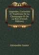 Legendes, Curiosites Et Traditions De La Champagne Et De La Brie (French Edition), Alexandre Assier 