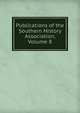 Publications of the Southern History Association, Volume 8, 