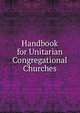 Handbook for Unitarian Congregational Churches, 